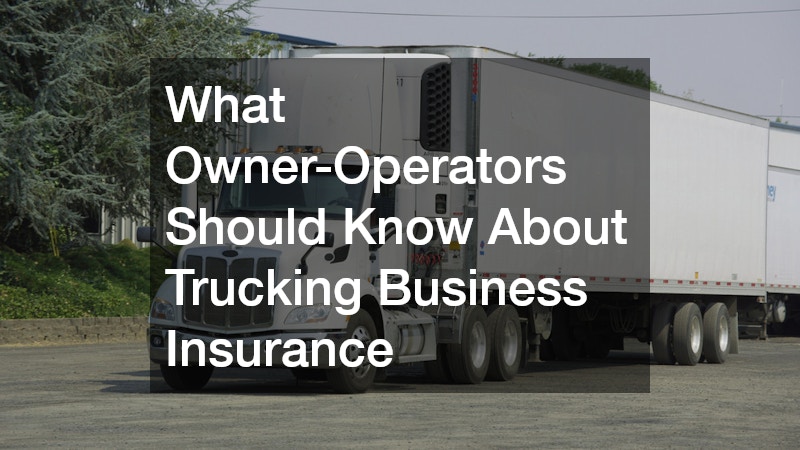 What Owner-Operators Should Know About Trucking Business Insurance